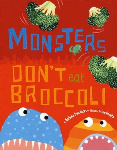 Books for Ages 3 to 4 - Monsters Don’t Eat Broccoli by Barbara Jean Hicks and Sue Hendra