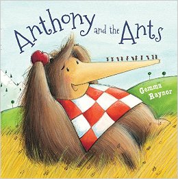 Anthony and the Ants by Raynor Gemma Books for Ages 3 to 4 - Anthony and the Ants by Raynor Gemma