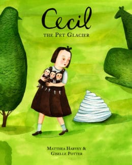 Cecil the Pet Glacier by Matthea Harvey and Giselle Potter Books for Ages 3 to 4