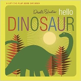 Books for ages 1 to 2 - Hello, Dinosaur by DwellStudio