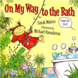 Books for Ages 1 to 2 - On My Way to the Bath by Sarah Maizes and Michael Paraskevas