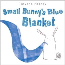Books for Ages 1 to 2 - Small Bunny’s Blue Blanket by Tatyana Feeney