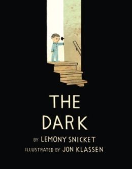 The Dark by by Lemony Snicket  and Jon Klassen