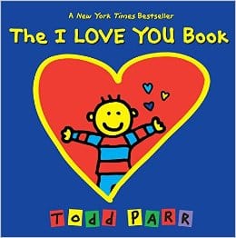 Books for Ages 1 to 2 - The I LOVE YOU Book by Todd Parr