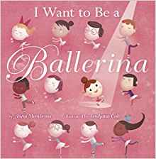 Books for Ages 3 to 4 - I Want to Be a Ballerina by Anna Membrino