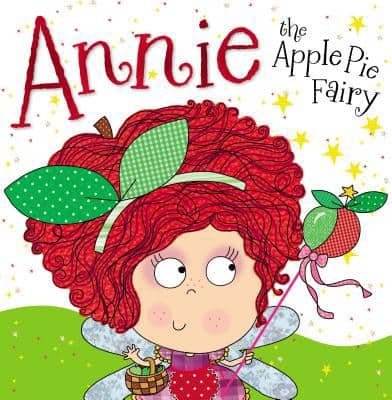 Good Books for 4 Year Old Boys and Girls - Annie the Apple Pie Fairy by Tim Bugbird and Lara Ede