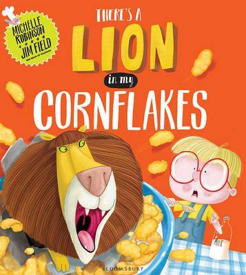 There’s a Lion in My Cornflakes by Michelle Robinson and Jim Field - Good Books for 4 Year Old Boys and Girls