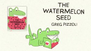The Watermelon Seed by Greg Pizzoli