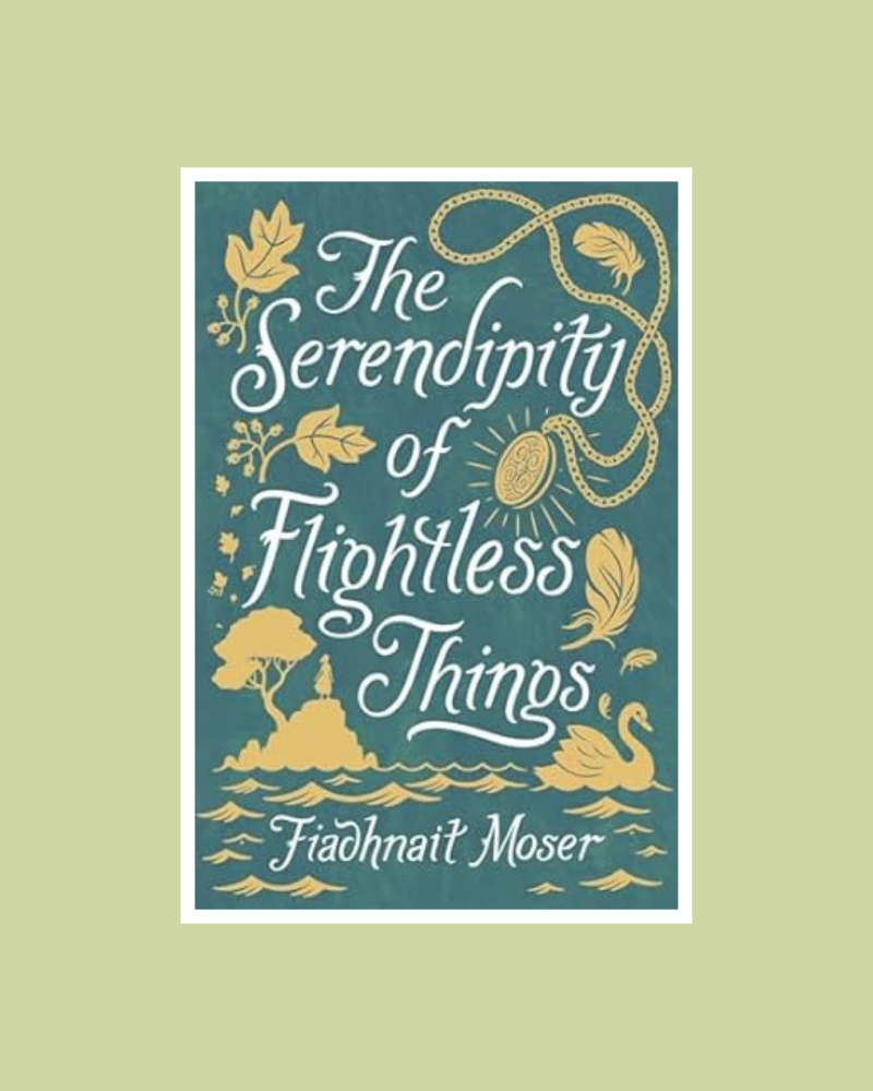 The Serendipity of Flightless Things by Fiadhnait Moser